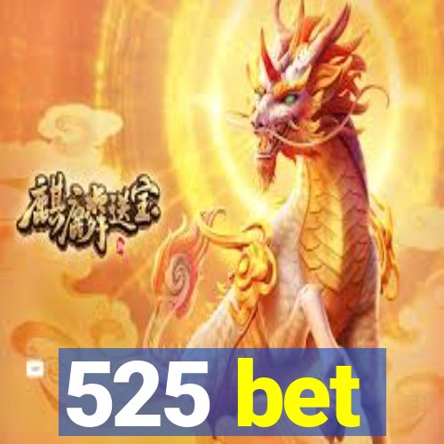 525 bet